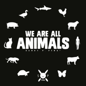Sandy P. Peng Motiv We are all animals